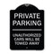Signmission Private Parking Unauthorized Cars Will Towed Away Heavy-Gauge Alum Sign, 24" x 18", BS-1824-23260 A-DES-BS-1824-23260 - alternate 1